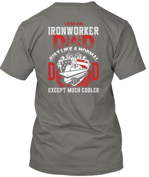 I Am An Ironworker Dad T Shirt, Being An Ironworker T Shirt