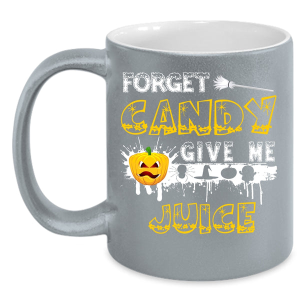 Forget Candy Give Me Juice Coffee Mug, Funny Halloween Coffee Cup