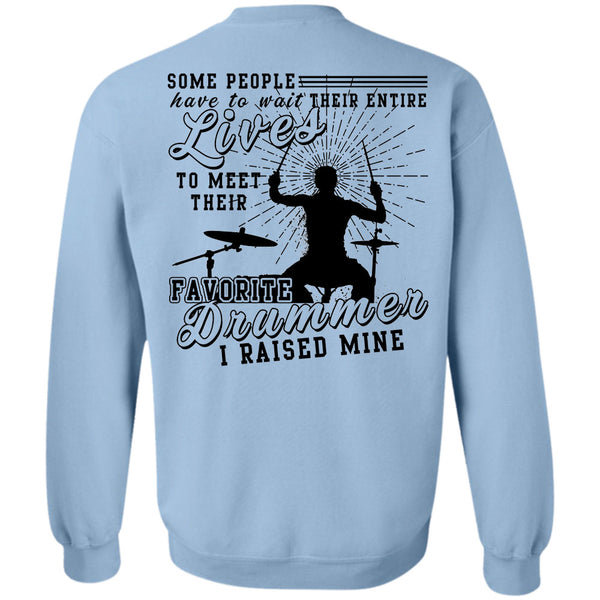 Being A Drummer T Shirt, Meet Their Favorite Drummer Sweatshirt