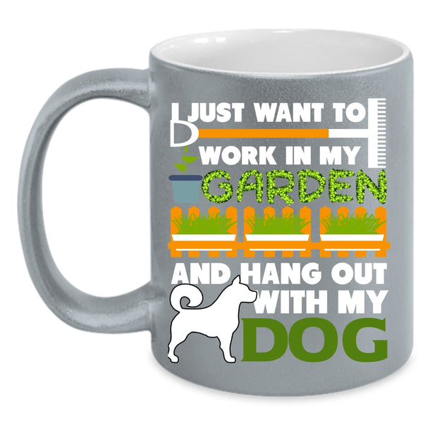 I Just Want To Work In My Garden Coffee Mug, Hang Out With My Dog Coffee Cup