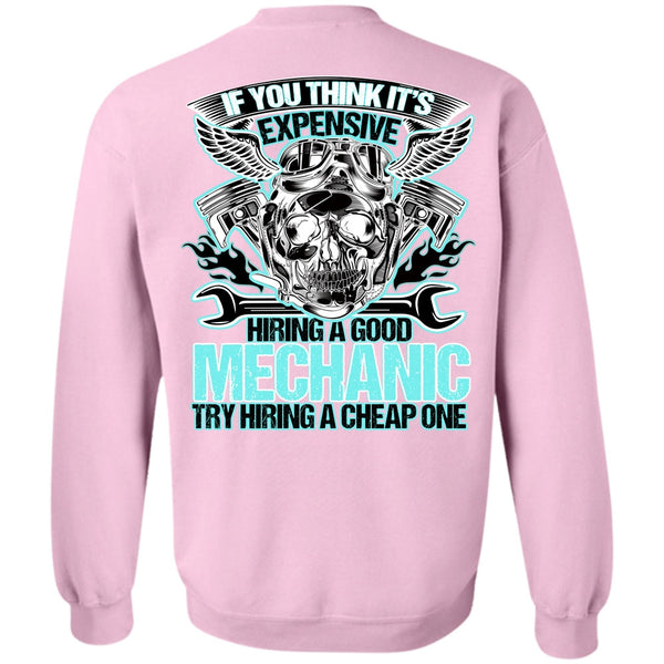 Being A Mechanic T Shirt, Hiring A Good Mechanic Sweatshirt