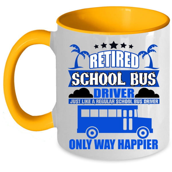 Happy School Bus Driver Coffee Mug, Retired School Bus Driver Accent Mug