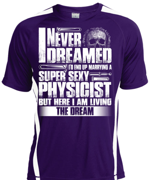 Marrying A Physicist T Shirt, I Never Dreamed T Shirt, Cool Shirt