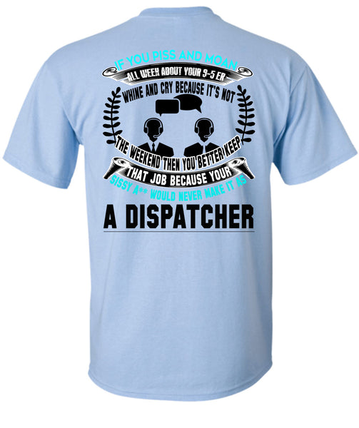 It's Not The Weekend Then You Better Keep T Shirt, Being A Dispatcher T Shirt