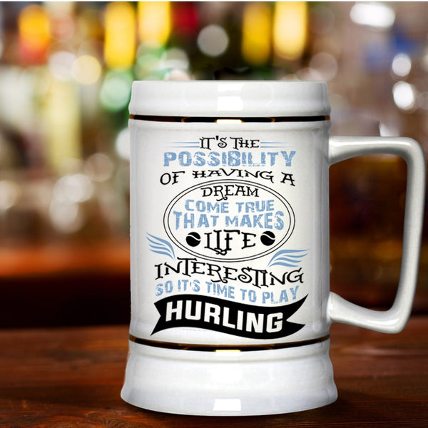 Funny Beer Stein 22oz, Life Interesting So It's Time To Play Hurling Beer Mug