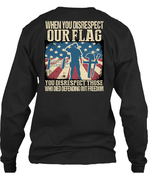 When You Disrespect Our Flag T Shirt, Being A Veteran T Shirt