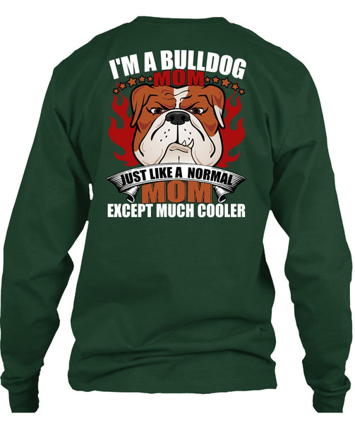 I'm A Bulldog Mom T Shirt, Just Like A Normal Mom T Shirt