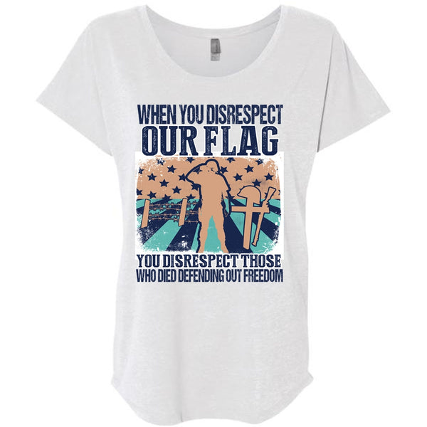 When You Disrespect Our Flag T Shirt, I Love Veteran T Shirt, Awesome T-Shirts