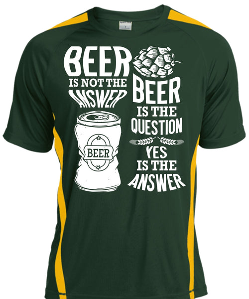 Beer Is Not The Answer T Shirt, Beer Is The Question T Shirt, Cool Shirt
