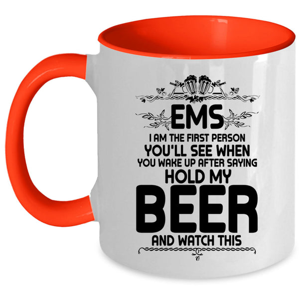 Cool Drinking Beer Coffee Mug, EMS I Am The First Person You'll See Accent Mug