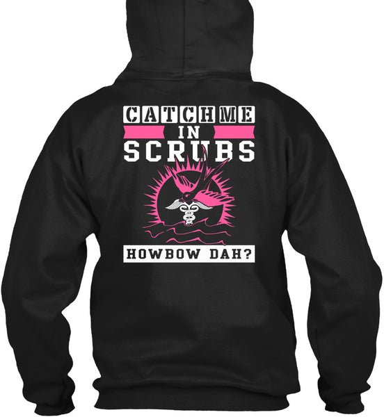 Catch Me In Scrubs Howbow Dah T Shirt, I Love Doctor T Shirt