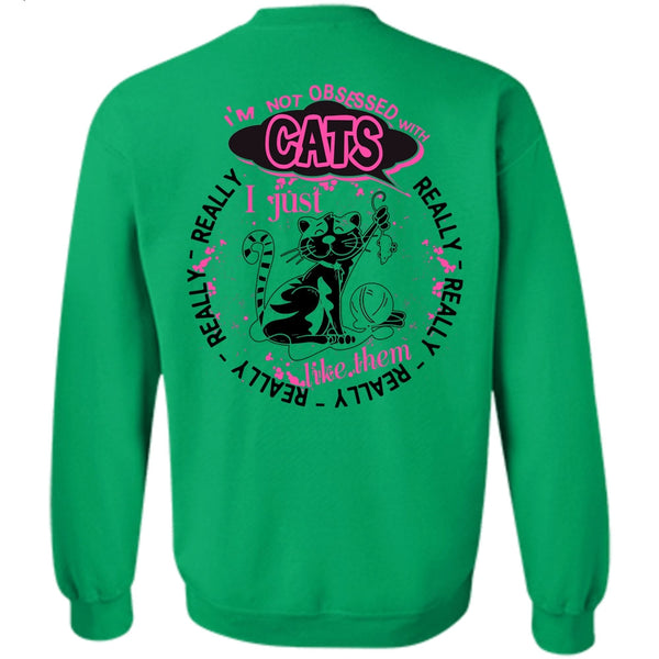 I Love My Cat T Shirt, I'm Not Obsessed With Cats Sweatshirt