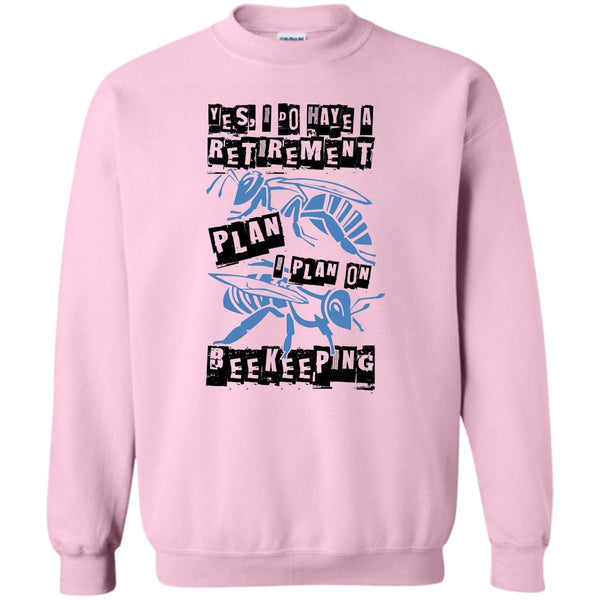 Coolest Beekeeper T Shirt, I Do Have A Retirement Plan Sweatshirt