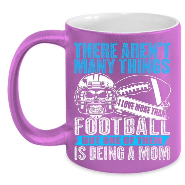 I More Than Love Football Coffee Mug, One Of Them Is Being A Mom Coffee Cup