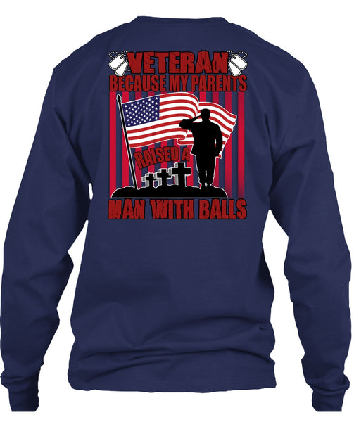 My Parents Raised A Man With Balls T Shirt, Being A Veteran T Shirt