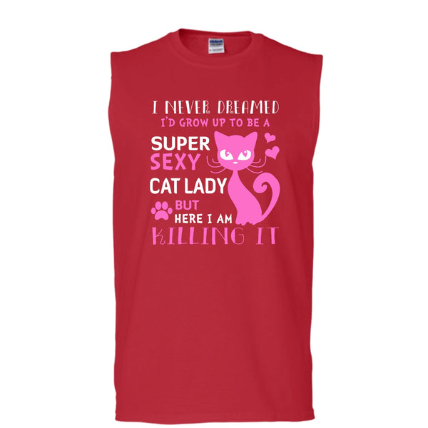 I Never Dreamed I'd Grow Up To Be A Sexy Cat Lady Shirt, Cool Cat Shirt (Men's Cotton Sleeveless)