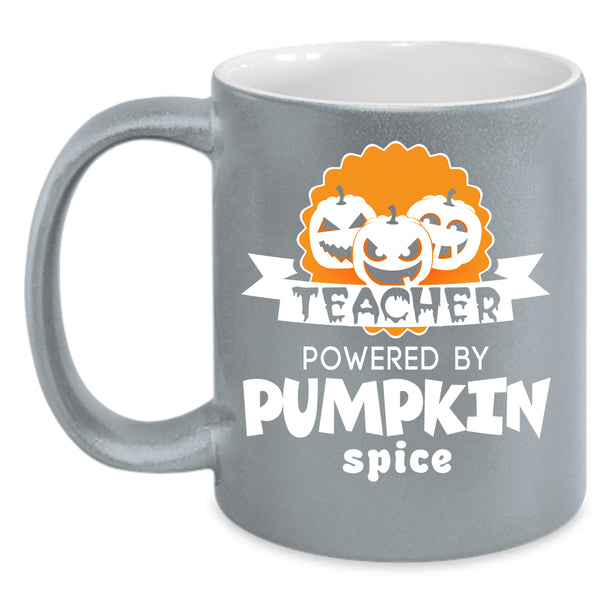 Teacher Powered By Pumpkin Spice Coffee Mug, Cool Halloween Coffee Cup