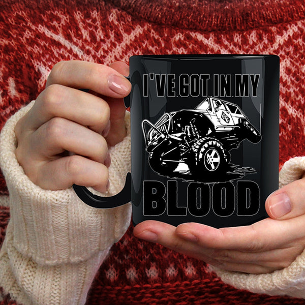I've Got In My Blood Coffee Mug, Cool Mudding Coffee Cup