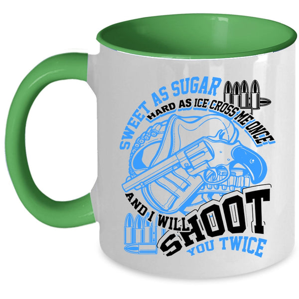 I Will Shoot You Twice Coffee Mug, Sweet As Sugar Hard As Ice Accent Mug