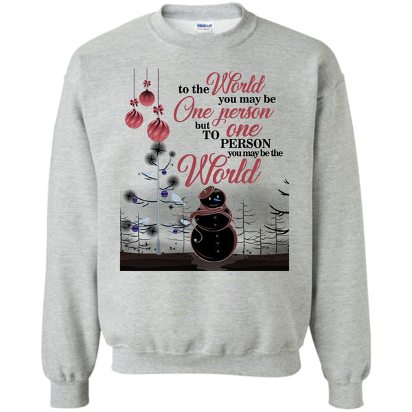 Coolest Merry Christmas T Shirt, To The World You May Be One Person Sweatshirt