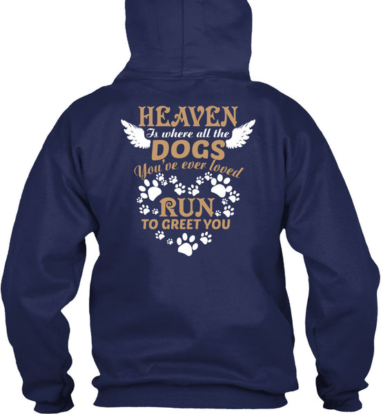 Heaven Is Where All The Dogs T Shirt, You're Ever Loved Run To Greet You T Shirt