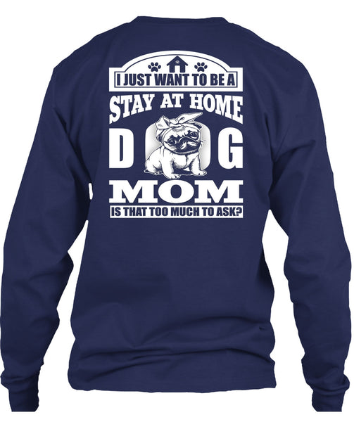 Stay At Home Dog Mom T Shirt, Being A Mom T Shirt