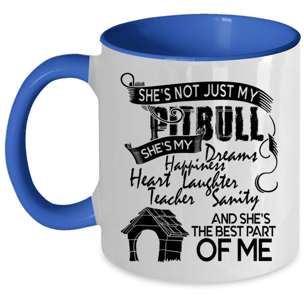 She's The Best Part Of Me Coffee Mug, She's Not Just My Pitbull Accent Mug