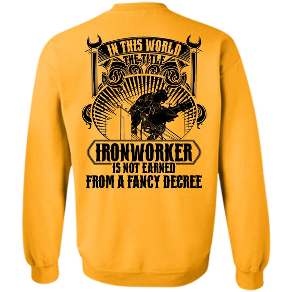 I Love Ironworker T Shirt, In This World The Title Ironworker Sweatshirt