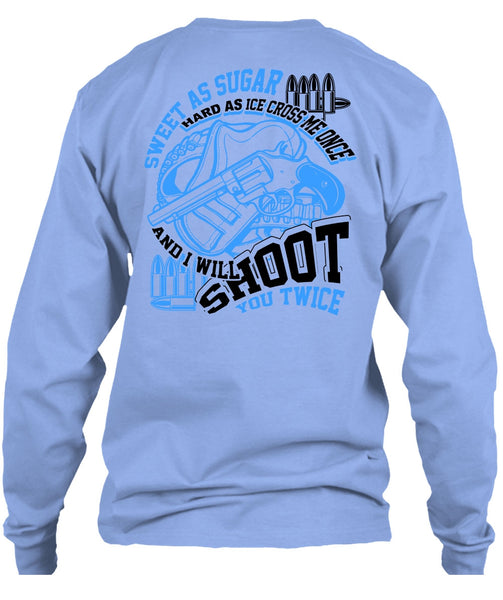 I Will Shoot You Twice T Shirt, I Love Hunting T Shirt