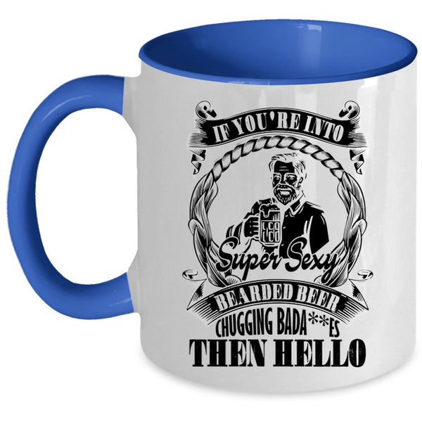 Funny Beer Coffee Mug, You're Into Bearded Beer Chugging Accent Mug