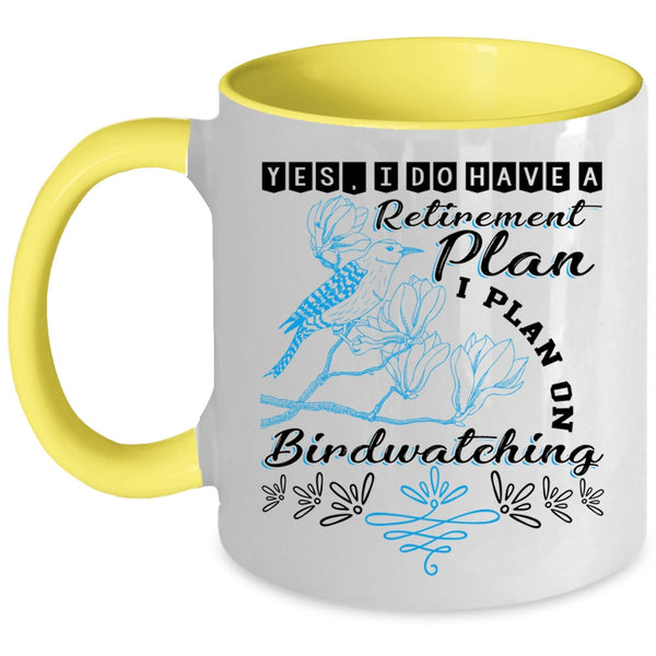I Plan On Birdwatching Coffee Mug, I Do Have A Retirement Plan Accent Mug