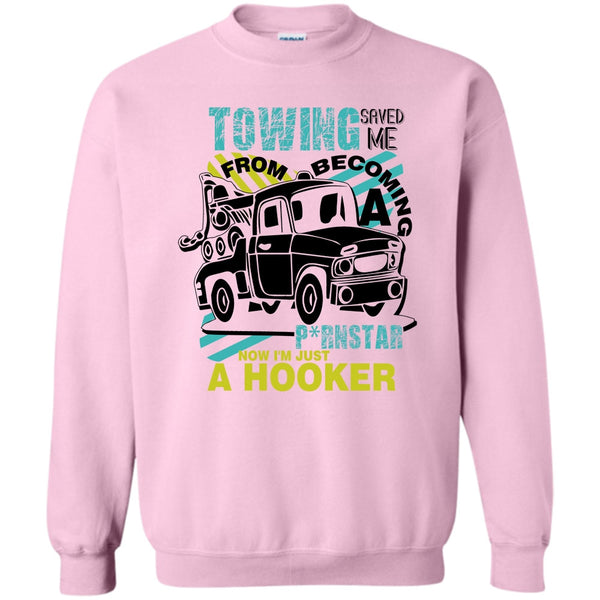 I'm A Trucker T Shirt, Towing Saved Me Sweatshirt