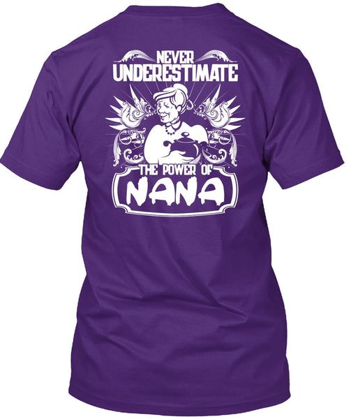 Never Underestimate The Power Of Nana T Shirt, Being A Nana T Shirt