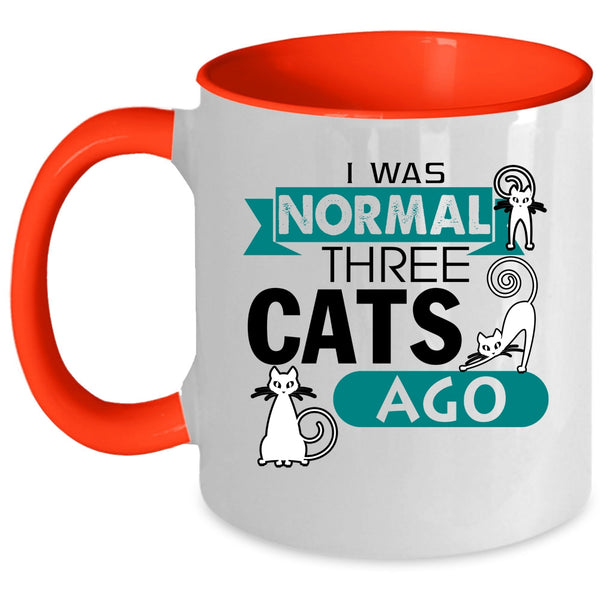 Cute Cat Owner Coffee Mug, I Was Normal Three Cats Ago Accent Mug
