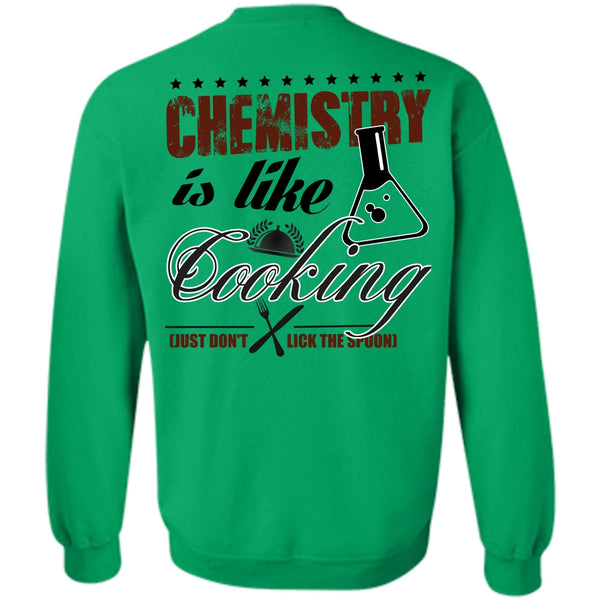I Love Cooking T Shirt, Chemistry Is Like Cooking Sweatshirt