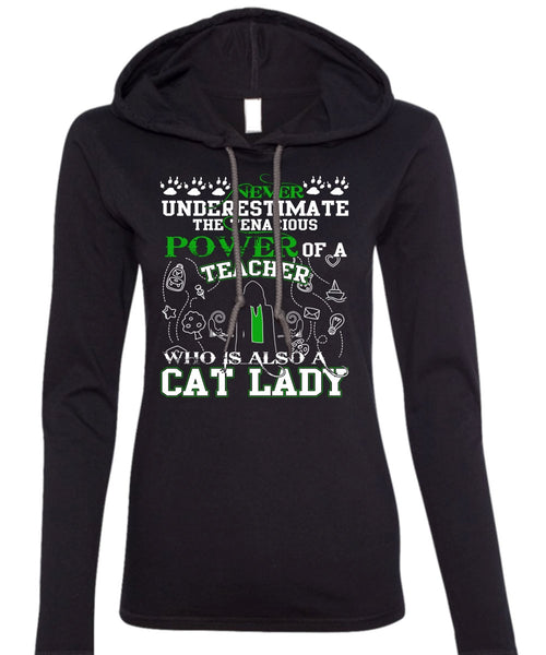Power Of A Teacher T Shirt, Who Is Also A Cat Lady T Shirt (Anvil Ladies Ringspun Hooded)