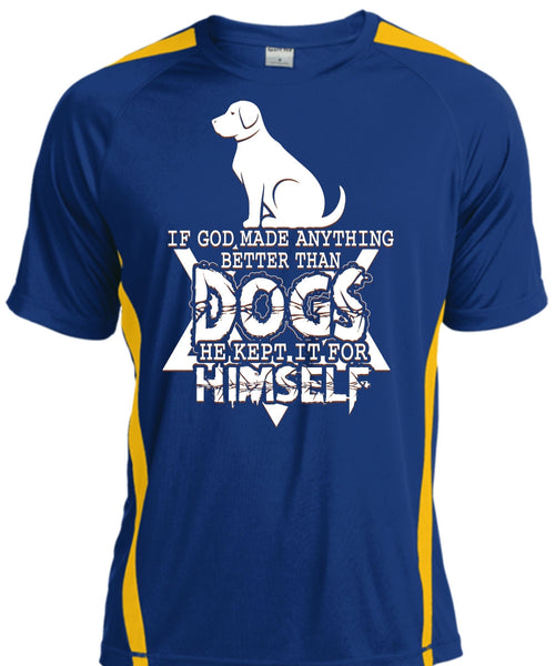 God Made Anything Better Than Dogs T Shirt, He Kept It For Himself T Shirt, Cool Shirt