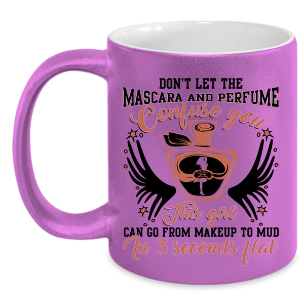 Cute Girls Coffee Mug, This Girl Can Go From Makeup To Mud Accent Mug