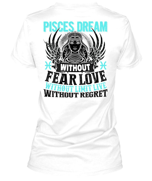 Pisces Dream Without Fear Love T Shirt, I Love Pisces T Shirt