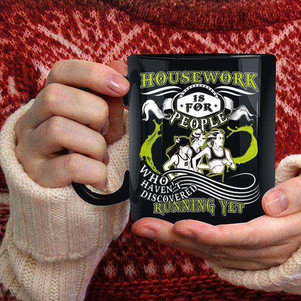Housework Is For People Coffee Mug, Funny Running Coffee Cup