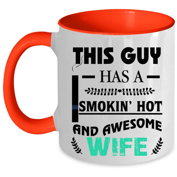 Cool Just Married Coffee Mug, This Guy Has A Hot And Awesome Wife Accent Mug