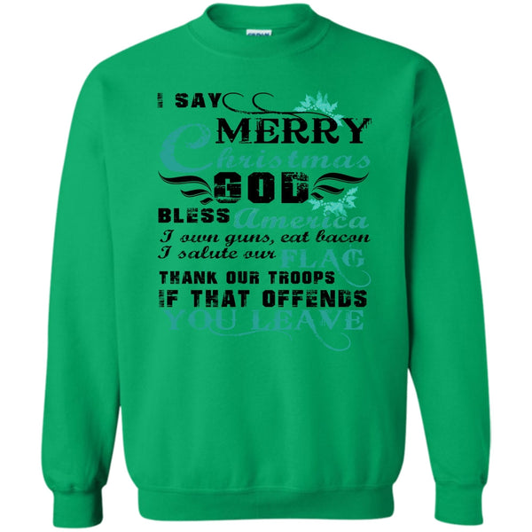 Coolest Veteran T Shirt, I Say Merry Christmas Sweatshirt