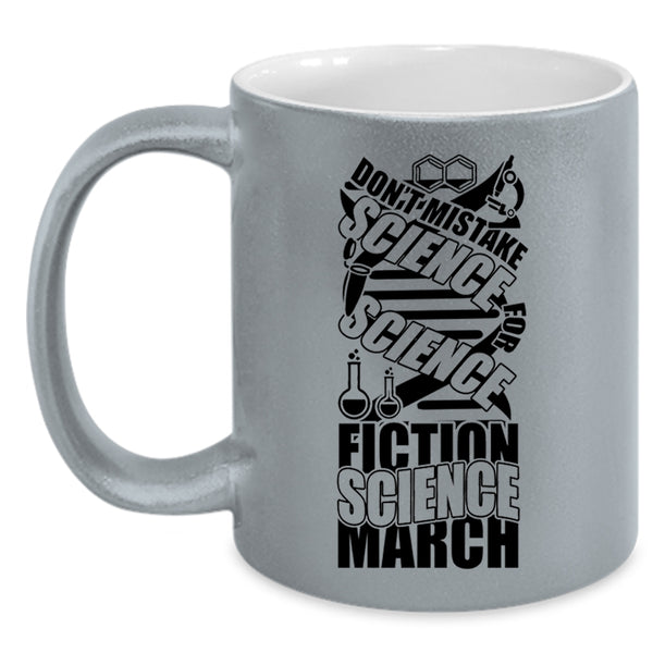 Science Fiction Science March Coffee Mug, Don't Mistake Science Accent Mug