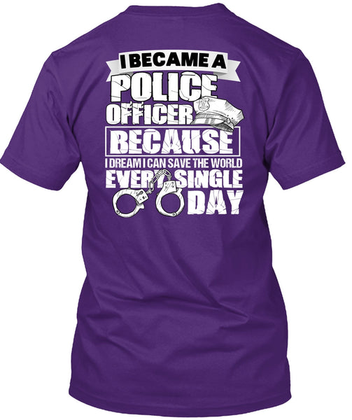 I Became A Police Officer T Shirt, Single Day T Shirt