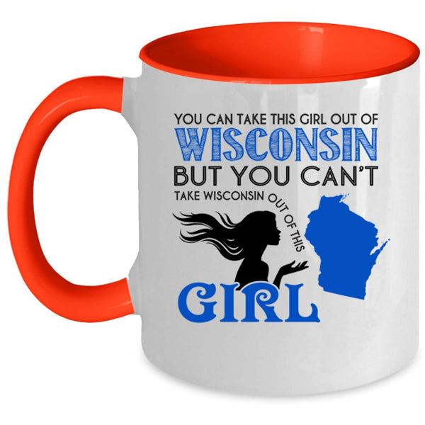 Cool Girls Coffee Mug, You Can Take This Girl Out Of Wisconsin Accent Mug