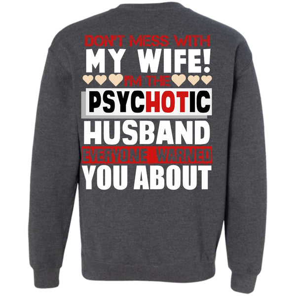 I'm The Psychotic Husband T Shirt, I Love Husband Sweatshirt