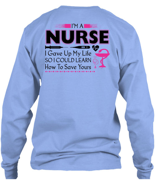 I'm A Nurse I Gave Up My Life T Shirt, My Job T Shirt