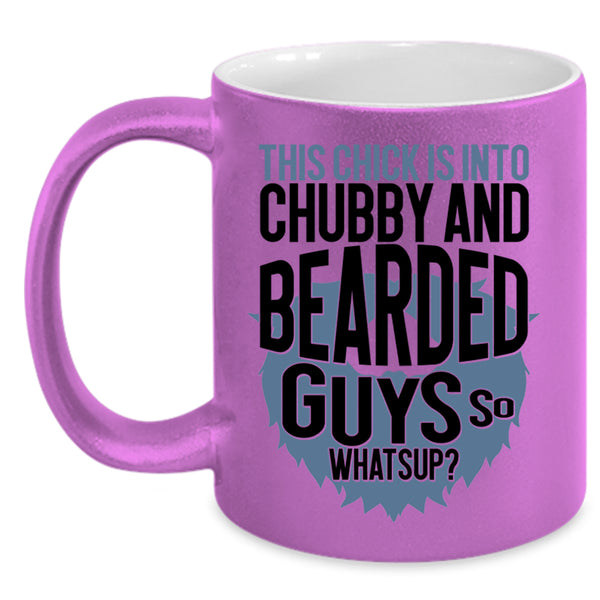 Funny Bearded Guys Coffee Mug, This Chick Is Into Chubby And Bearded Guys Accent Mug