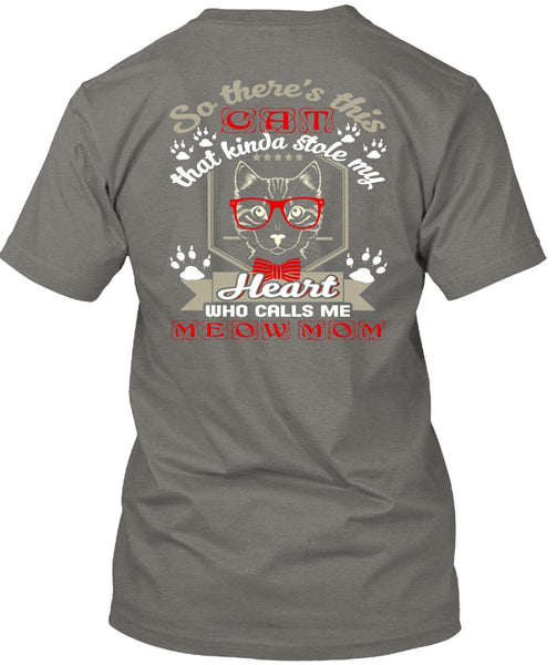 This Cat That Kinda Stole My Heart T Shirt, Calls Me Meow Mom T Shirt