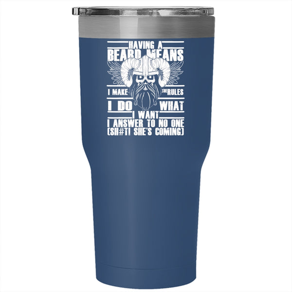 Having A Beard Means I Make The Rules Tumbler 30 oz Stainless Steel, Funny Gift For Bearded Men Travel Mug